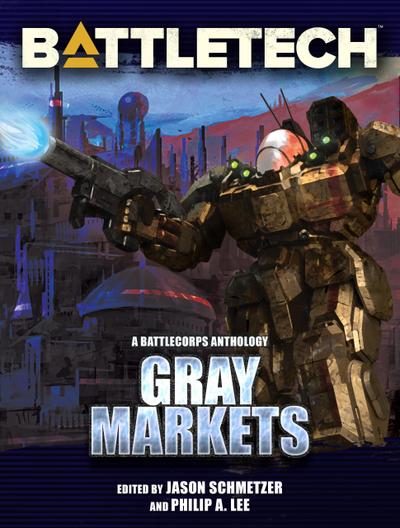 BattleTech: Gray Markets (BattleTech Anthology, #9)