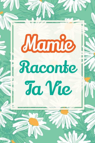 Mamie, raconte ta vie
