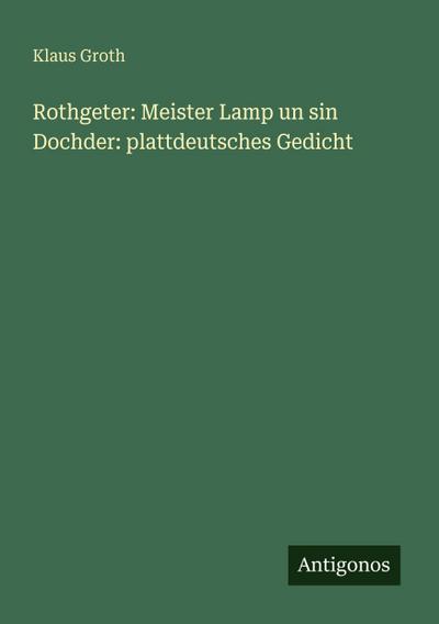 Rothgeter: Meister Lamp un sin Dochder: plattdeutsches Gedicht