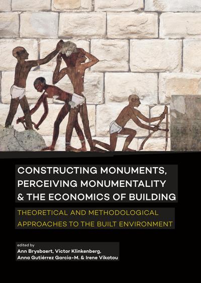 Constructing monuments, perceiving monumentality and the economics of building