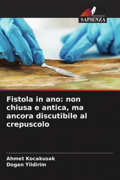 Fistola in ano: non chiusa e antica, ma ancora discutibile al crepuscolo