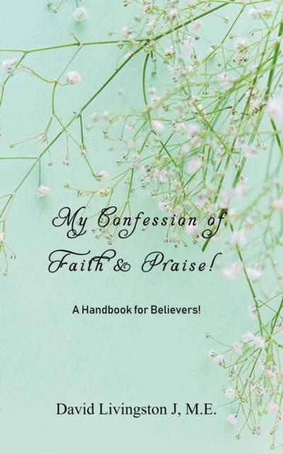 My Confession of Faith & Praise!