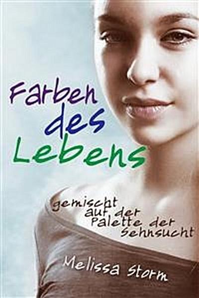 Farben des Lebens - gemischt auf der Palette der Sehnsucht