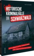 Historische Kriminalfälle im Schwarzwald