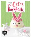 Ei, ei, ei - Das Oster-Backbuch