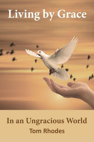 The Living by Grace in an Ungracious World