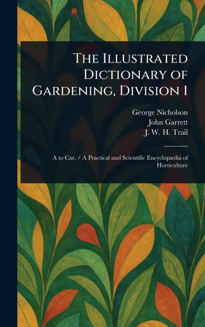 The Illustrated Dictionary of Gardening, Division 1
