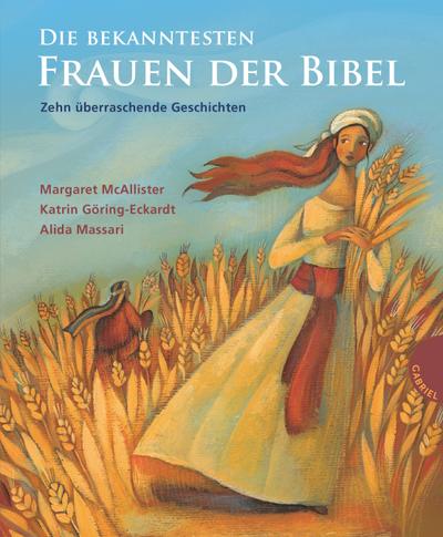 Die bekanntesten Frauen der Bibel, Zehn überraschende Geschichten   ; Ill. v. Massari, Alida; Deutsch; mit farbigen Illustrationen - 
