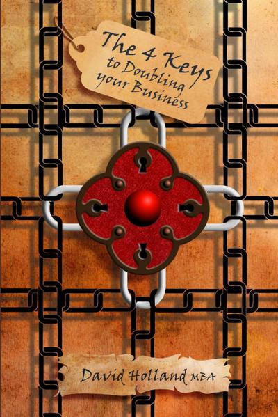 The 4 Keys to Doubling your Business