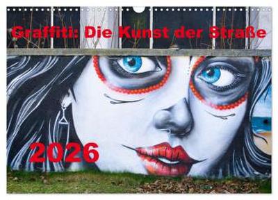Graffiti: Die Kunst der Straße (Wandkalender 2026 DIN A3 quer), CALVENDO Monatskalender