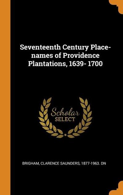 Seventeenth Century Place-names of Providence Plantations, 1639- 1700