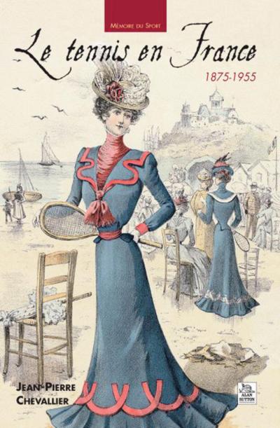 Tennis en France 1875-1955 (Le)