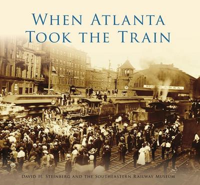 When Atlanta Took the Train
