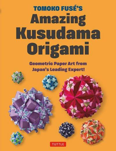 Tomoko Fuse’s Amazing Kusudama Origami