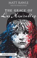 The Grace of Les Miserables Leader Guide
