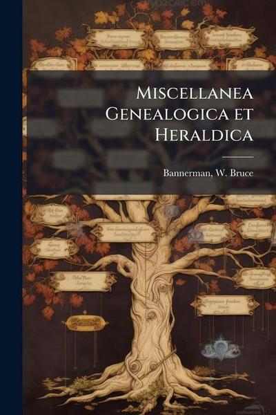 Miscellanea Genealogica et Heraldica