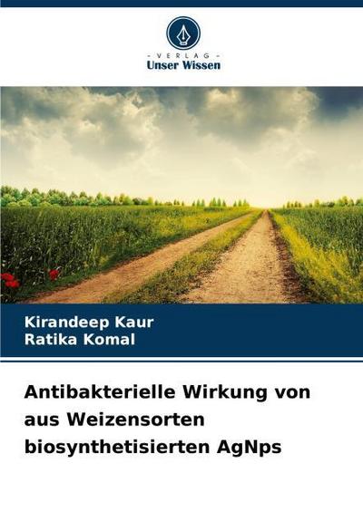 Antibakterielle Wirkung von aus Weizensorten biosynthetisierten AgNps