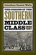 The Origins of the Southern Middle Class, 1800-1861