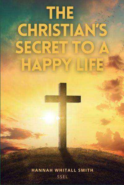 The Christian’s Secret to a Happy Life
