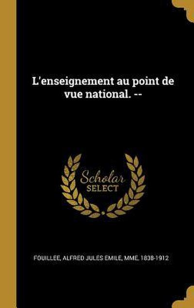 L’enseignement au point de vue national.