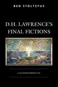D.H. Lawrence’s Final Fictions