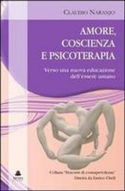 Amore, coscienza e psicoterapia. Verso una nuova educazione dell’essere umano