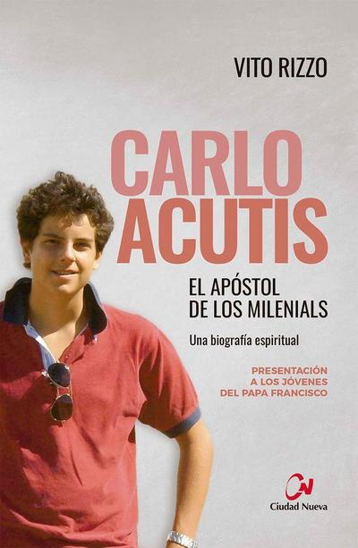 Carlo Acutis. El apóstol de los milenials