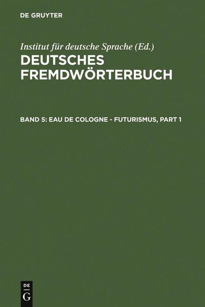 Deutsches Fremdwörterbuch 5: Eau de Cologne - Futurismus