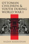 Ottoman Children and Youth during World War I