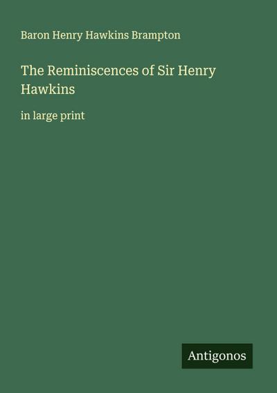 The Reminiscences of Sir Henry Hawkins