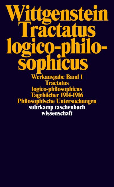 Tractatus logico-philosophicus. Tagebücher 1914 - 1916. Philosophische Untersuchungen