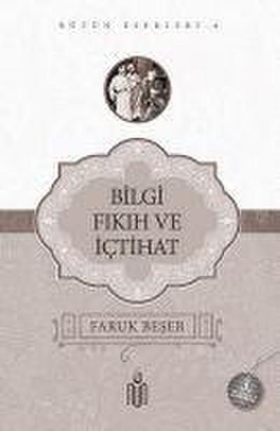 Beser, F: Bilgi Fikih ve Ictihat