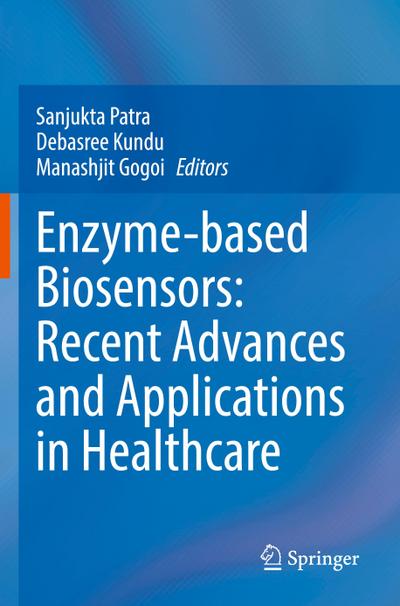 Enzyme-based Biosensors: Recent Advances and Applications in Healthcare