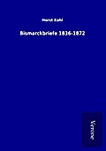 Bismarckbriefe 1836-1872