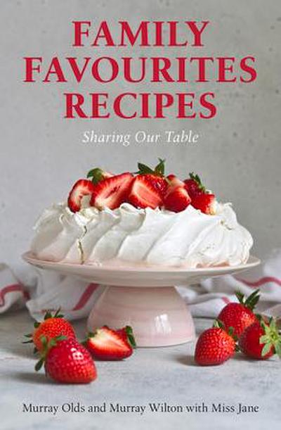 Family Favourites Recipes: Sharing Our Table