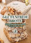 Glutenfreie Brote aus dem Brotbackautomaten