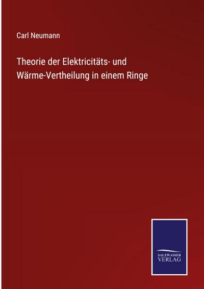Theorie der Elektricitäts- und Wärme-Vertheilung in einem Ringe