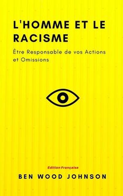 L’homme et le Racisme: Être Responsable de vos Actions et Omissions