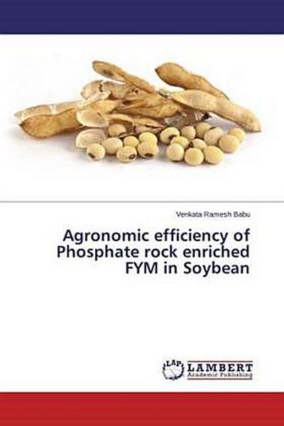 Agronomic efficiency of Phosphate rock enriched FYM in Soybean