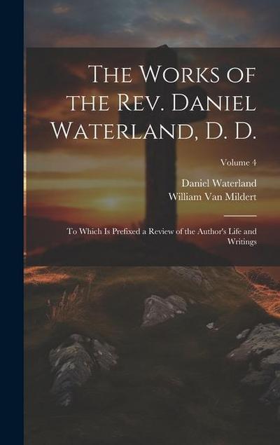 The Works of the Rev. Daniel Waterland, D. D.: To Which Is Prefixed a Review of the Author’s Life and Writings; Volume 4