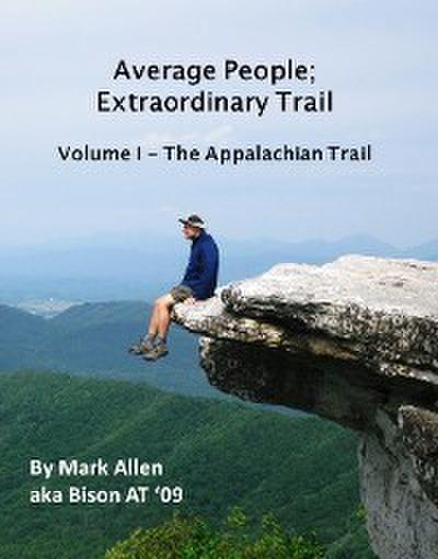Average People; Extraordinary Trail, Volume I - The Appalachian Trail