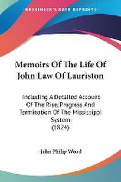 Memoirs Of The Life Of John Law Of Lauriston