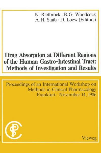 Drug Absorption at Different Regions of the Human Gastro-Intestinal Tract: Methods of Investigation and Results / Arzneimittelabsorption aus verschiedenen Bereichen des Gastrointestinaltraktes beim Menschen: Untersuchungsmethoden und Ergebnisse