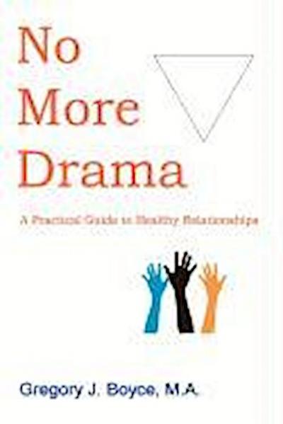 No More Drama: A Practical Guide to Healthy Relationships
