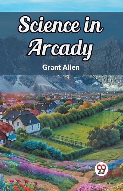 Science in Arcady