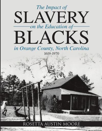 The Impact of Slavery On the Education of Blacks in Orange County, North Carolina