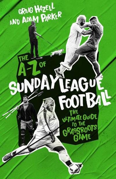 The A-Z of Sunday League Football