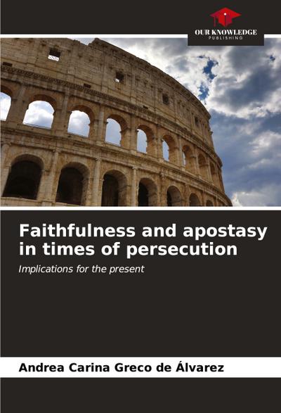 Faithfulness and apostasy in times of persecution
