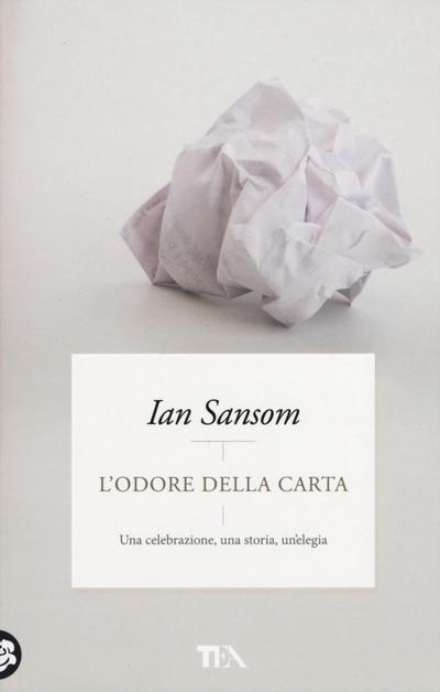 L’ odore della carta. Una celebrazione, una storia, un’elegia