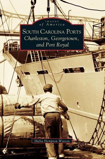 South Carolina Ports: Charleston, Georgetown, and Port Royal